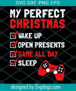 My Perfect Christmas Gamer Svg, Wake Up Svg, Open Present Svg, Game All Day Svg, Sleep Svg