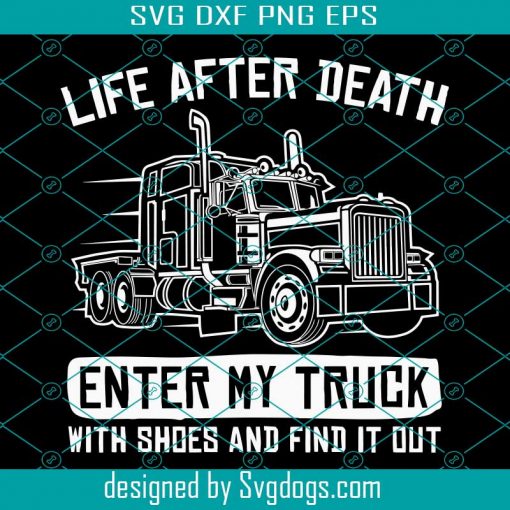 Life After Death Enter My Truck Svg, Truck Driver Trucking Trucker Svg, Truck Svg