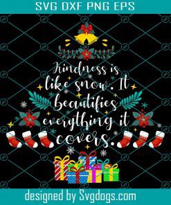 Kindness Is Like Snow It Svg,  Christmas Svg, Christmas Tree Svg