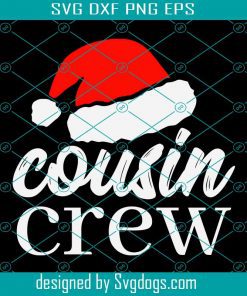 Christmas Cousin Crew Svg, Matching Cousin Santa Shirts For The Cousin Squad Svg, Christmas Svg