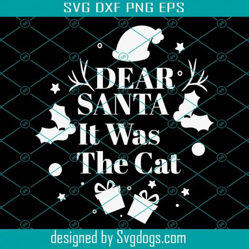 Dear Santa It Was The Cat  Svg, Merry Christmas Svg, Santa Svg, Cat Svg