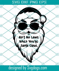 Santa Face Svg, Ain’t No Laws When You’re Santa Claus Svg, There’s Some Hos In This House Svg, Christmas Santa Svg
