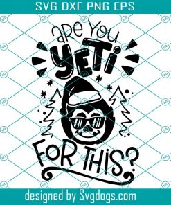 Are You YETI For This Svg, Bigfoot Cute Kids Winter Season Svg, Christmas Svg