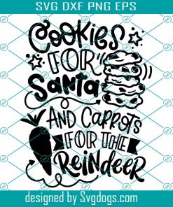Cookies For Santa And Carrots For The Reindeer Svg, Christmas Kids Svg, Santa Svg