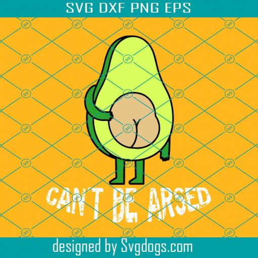 Can´t Be Arsed Svg, Funny Avocado Svg, Funny Svg