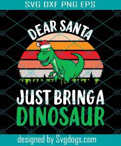Dear Santa Just Bring A Dinosaur Pajama Xmas T rex Lover Svg