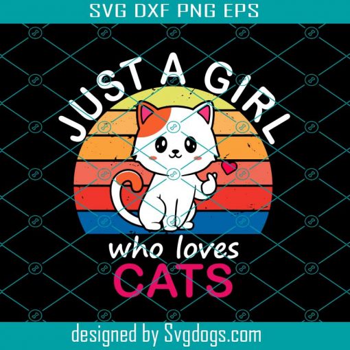 Just A Girl Who Loves Cats Svg, Cat Svg, Cat Mom Svg