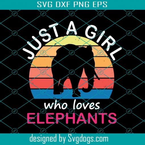 Just A Girl Who Loves Elephants Svg, Elephant Lover Gift, Elephant Svg, For Women Svg