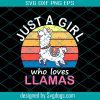 Just A Girl Who Loves Llamas Svg, Cute Llama, Llama Shirt For Women Girls Kids Svg, Trending Svg