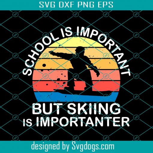 School Is Important But Skiing Is Importanter Svg, School Svg, Skiing Svg, Trending Svg