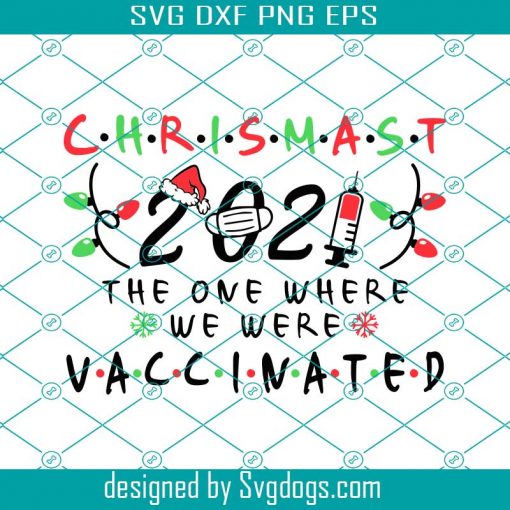 Christmas 2021 The One Where We Were Vaccinated Svg, Christmas Quarantine 2021 Svg, Christmas ornaments Svg, Funny Christmas Svg Files