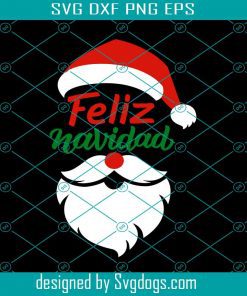 Feliz Navidad Svg, Spanish Christmas Svg, Santa Claus Svg, Merry Christmas Svg, Santa Beard Svg, Christmas Shirt Design Svg
