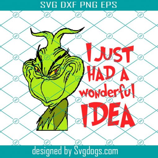 I Just Had A Wonderful Idea Svg, Grinch Svg, Grinch Face Svg, The Grinch Svg, Grinch Christmas Svg, Grinch Christmas Svg