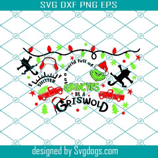 In A World Full Of Grinches Be A Griswold Starbucks Svg, Grinch Face Svg, The Grinch Svg, Grinch Christmas Svg, Grinch Christmas Svg