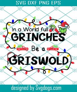 In A World Full Of Grinches Be A Griswold Light Svg, Grinch Face Svg, The Grinch Svg, Grinch Christmas Svg, Grinch Christmas Svg