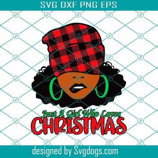 Just A Girl Who Loves Christmas Svg, Merry Christmas Svg, Christmas Black Woman Svg