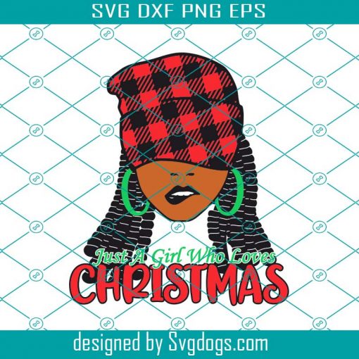 Christmas Black Woman Svg, Just A Girl Who Loves Christmas Svg, Merry Christmas Svg