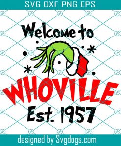Welcome To Whoville Est.1957 Svg, Grinch Who Stole Christmas, The Grinch Svg