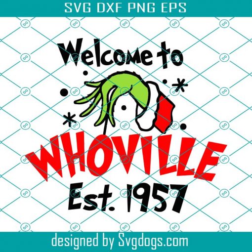 Welcome To Whoville Est.1957 Svg, Grinch Who Stole Christmas, The Grinch Svg