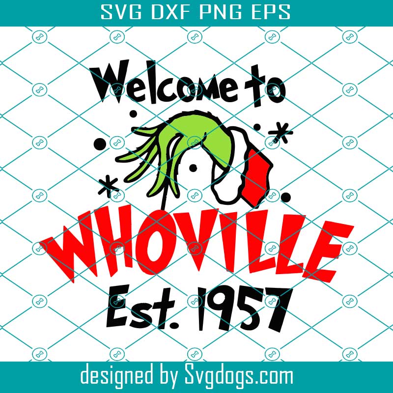 Welcome To Whoville Est.1957 Svg, Grinch Who Stole Christmas, The