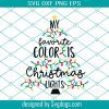 My Favorite Color Is Christmas Lights Svg, Funny Vintage Family Xmas Ideas 2021 Svg, Christmas Funny Svg