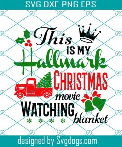 This Is My Hallmark Christmas Movie Watching Blanket Svg, Christmas Svg