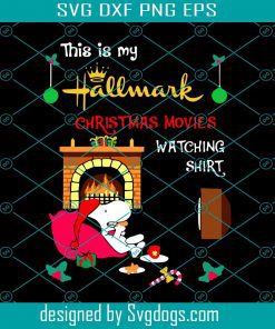 This Is My Hallmark Christmas Movie Watching Shirt Svg, Christmas Movie Svg, Christmas Svg