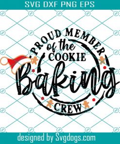 New Release Proud Member Of The Christmas Baking Crew Svg, Christmas Svg, Christmas Baking Team Svg
