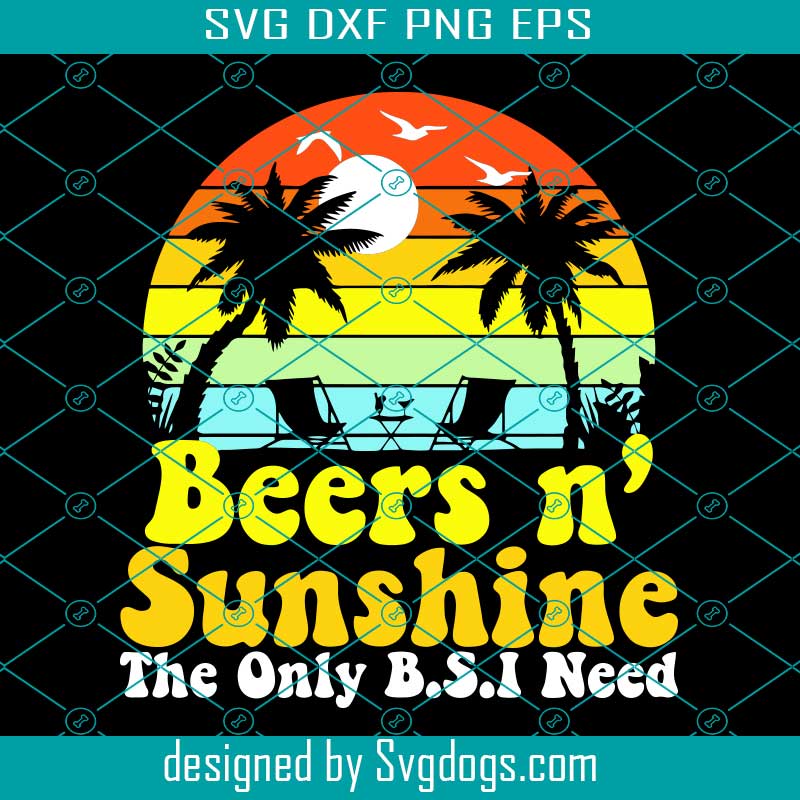 Beers And Sunshine The Only BSI Need Svg, Summer Vacation Svg, Hawaii Beach Svg, Gift For Friends Svg
