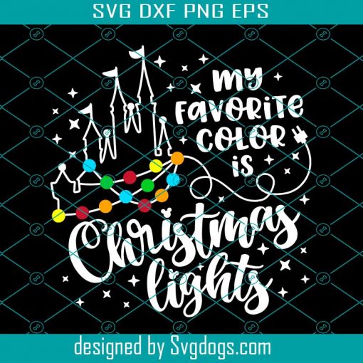 My Favorite Color is Christmas Lights Svg, Christmas Svg, Christmas Trip Svg, Lights Castle Svg, Magic Castle Svg, Mouse Ears Svg