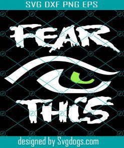 Fear This Seattle Seahawks Eye Sport Gift Diy Crafts Svg, Fear This Svg, Eye Svg, Sport Svg