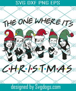 Friends Show Tv Svg, The One Where it’s Svg, Christmas Svg