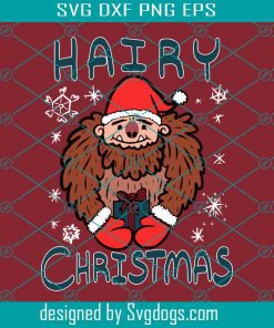 Hairy Christmas Svg, Holiday Svg, Christmas Svg