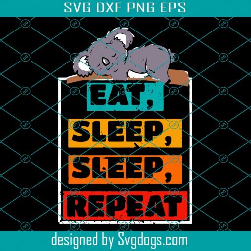 Koala Australia Animal Koala Bear Pet Eat Sleep Repeat Svg, Eat Sleep Repeat Svg, Animal Svg