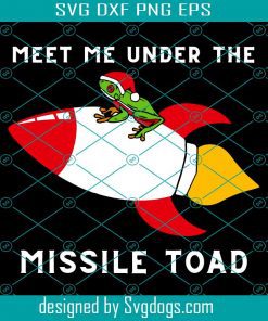 Meet Me Under The Missile Toad Svg, Grinch Svg, Christmas Svg