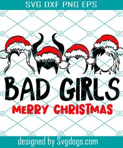 Bad Girls Merry Christmas Svg, Bad Girls Club Svg, Bad Girl Svg, Villains Svg, Cruella De Vil Svg, Ursula Svg, Evil Queen Svg, Malificent Svg, Witches Svg