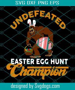 Bigfoot Egg Easter Day Svg, Easter Day Svg, Easter Bigfoot Svg, Undefeated Bigfoot Egg Hunt Champion Svg