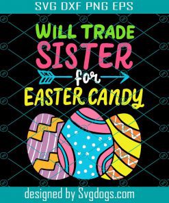 Funny Will Trade Sister For Easter Candy Svg, Trending Svg, Easter Svg, Will Trade Sister For Easter Candy Svg