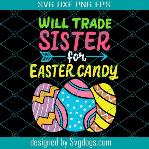 Funny Will Trade Sister For Easter Candy Svg, Trending Svg, Easter Svg, Will Trade Sister For Easter Candy Svg