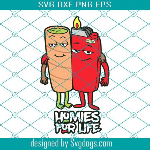 Homies For Life Svg, Lighter Svg, Weed Svg, Smoke Svg, Cannabis Svg