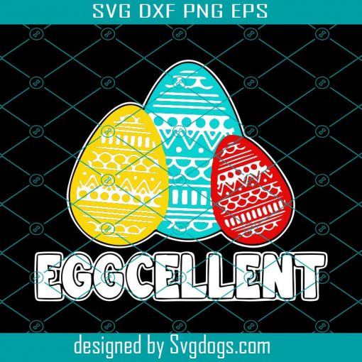 Easter Eggcellent Svg, Easter Day Svg, Easter Svg, Eggcellent Svg