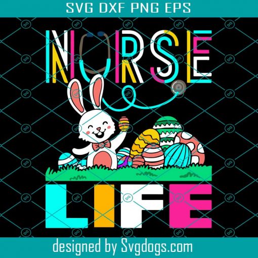 Easter Nurse Life Svg, Easter Day Svg, Nurse Svg, Bunny Svg, Easter Svg