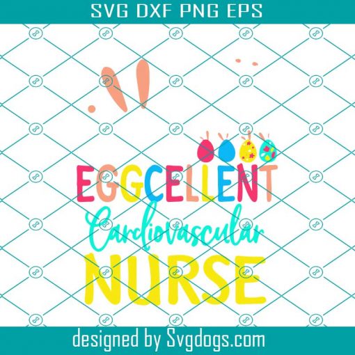 Eggcellent Cardiovascular Nurse Bunny Egg Easter Day Svg, Easter Day Svg, Easter Svg