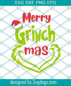 Merry Grinchmas SVG, Grinch Christmas SVG, Grinch SVG PNG DXF EPS