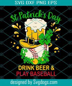 Baseball St Patricks Day Drink Beer And Play Baseball Svg