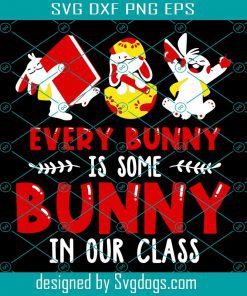 Every Bunny Is Some Bunny In Our Class Svg, Easter Svg, Easter Day Svg