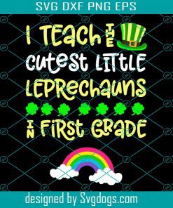 St Patricks Day Teacher Svg, First Grade Leprechaun Rainbow Svg, I Teacher Cutest Litle Leprechauns A First Grade Svg, School Svg, Patricks Day Svg