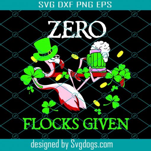 Zero Flocks Given Flamingo Irish Svg, St. Patrick’s Day Svg, Flamingo Svg