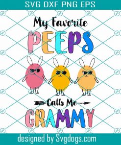 My Favorite Peeps Calls Me Grammy Svg, Easter Day Svg, Easter Svg
