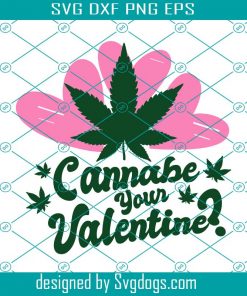 Cannabe Your Valentine Svg, Can I Be Your Valentine Weed Instant Svg, Stoner Partner Gift Idea Svg, Weed Lover Saying Graphic Tee Svg